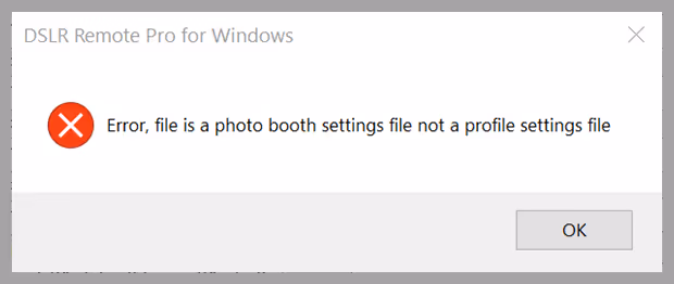 Error, file is a photo booth settings file not a profile settings file (DSLR Remote Pro 3.15.4)