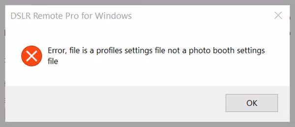 Error, file is a profile settings file not a photo booth settings file (DSLR Remote Pro 3.15.4)