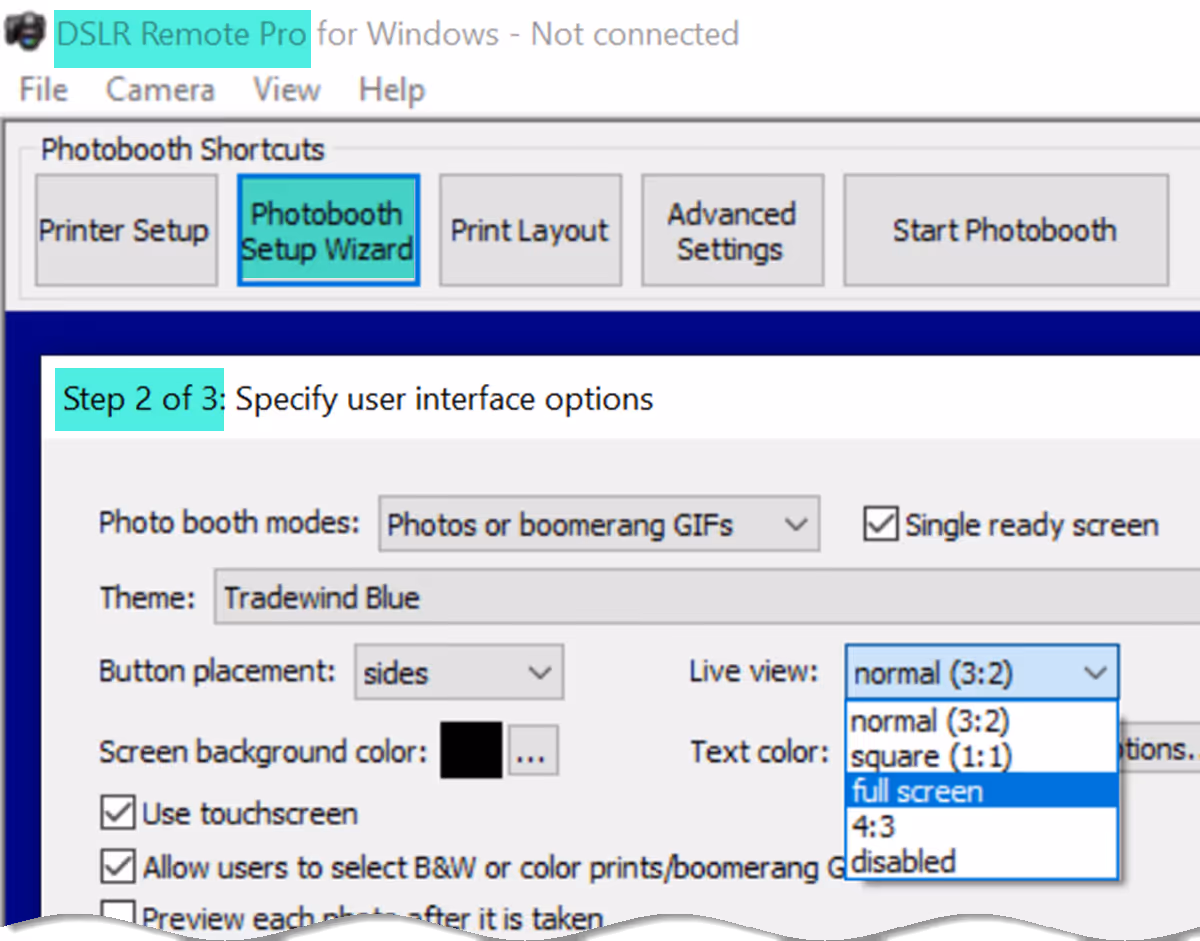 Normal 3:2 displays a portrait oriented live view without cropping the image. Full screen live view fills the screen (Breeze DSLR Remote Pro 3.15.1 Photobooth Setup Wizard)