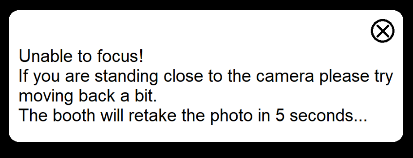 DSLR Remote Pro 3.7.3 error message 'Unable to focus! If you are standing close to the camera please try moving back a bit. The booth will retake the photo in ... seconds...